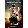 Water for Elephants: a Novel by Sara Gruen