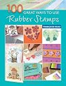 100 Great Ways to Use Rubber Stamps (101 Great Ways)