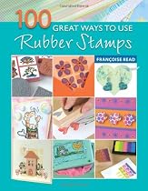 100 Great Ways to Use Rubber Stamps (101 Great Ways)