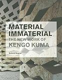 Material immaterial : the new work of Kengo Kuma