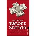 Tatort Z�rich: Einblicke in die Schattenwelt der internationalen Finanzkriminalit�t
