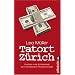 Tatort Z�rich: Einblicke in die Schattenwelt der internationalen Finanzkriminalit�t
