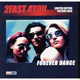 Forever dance (1997)von "2 Fast 4 You"