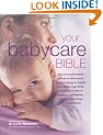 Your Babycare Bible, The most authoritative and up-to-date source book on caring for babies from birth to age three