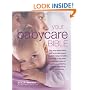 Your Babycare Bible, The most authoritative and up-to-date source book on caring for babies from birth to age three