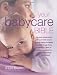 Your Babycare Bible, The most authoritative and up-to-date source book on caring for babies from birth to age three