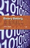 Binary Betting: An Introductory Guide to Making Money with Binary Bets