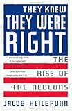 They Knew They Were Right: The Rise of the Neocons