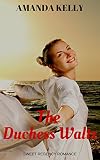 Romance: Sweet Regency Romance: The Duchess Waltz (Historical Victorian Romance) (Clean Regency Romance Short Stories)