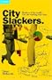 City Slackers: How to Play the New Corporate Game and Win