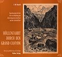 H&ouml;llenfahrt durch den Grand Canyon: Eine der spannendsten Expeditonsberichte dieser Epoche