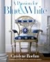 A Passion for Blue and White