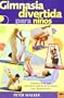 Gimnasia divertida para ninos / Hop, Skip and Jump: Estimula a tu hijo mediante ejercicios y juegos con movimientos / Exercises, Activities and Games ... Posture and Balanc (Spanish Edition)