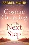 Cosmic Ordering: The Next Step: The new way to shape reality through the ancient Hawaiian technique of Ho'oponopono