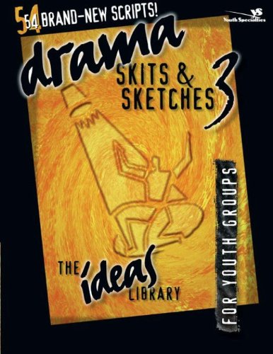 Drama, Skits, and Sketches 3: For Youth Groups (The Ideas Library)