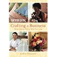 Country Living Crafting a Business: Make Money Doing What You Love (Country Living)