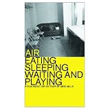 Air: Eating, Sleeping, Waiting and Playing (Film About Air on Tour By Mike Mills) [VHS Hi-Fi]