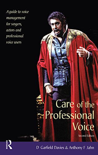 Care of the Professional Voice: A Guide to Voice Management for Singers, Actors and Professional Voice Users