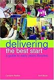 Delivering the best start : a guide to early years libraries