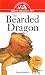The Bearded Dragon: An Owner's Guide to a Happy Healthy Pet