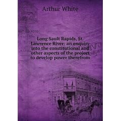 Long Sault Rapids, St. Lawrence River: an enquiry into the constitutional and other aspects of the project to develop power therefrom