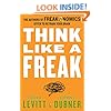 Think Like a Freak: The Authors of Freakonomics Offer to Retrain Your Brain
