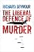 The Liberal Defence of Murder