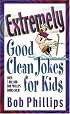 Extremely Good Clean Jokes for Kids