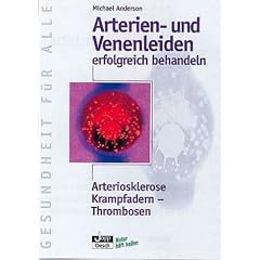 Arterien- und Venenleiden erfolgreich behandeln. Arteriosklerose, Krampfadern - Thrombosen