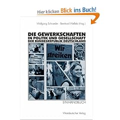 Die Gewerkschaften in Politik und Gesellschaft der Bundesrepublik Deutschland: Ein Handbuch