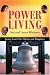 Power Living: Living Your Life, Liberty and Happiness