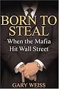 Born to Steal: When the Mafia Hit Wall Street