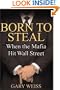 Born to Steal: When the Mafia Hit Wall Street