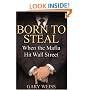 Born to Steal: When the Mafia Hit Wall Street