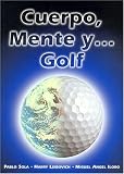Cuerpo, Mente y ... Golf
