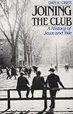 Joining the Club: A History of Jews and Yale (The Yale Scene: University Series)