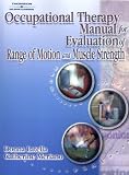 Occupational Therapy Manual for the Evaluation of Range of Motion and Muscle Strength