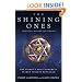 The Shining Ones: The World's Most Powerful Secret Society Revealed