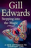 Stepping into the Magic: A New Approach to Everyday Life
