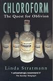 Chloroform: The Quest For Oblivion