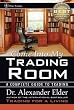 Come Into My Trading Room: A Complete Guide to Trading