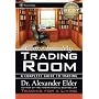 Come Into My Trading Room: A Complete Guide to Tra&hellip by Alexander Elder