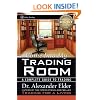 Come Into My Trading Room: A Complete Guide to Trading