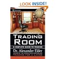 Come Into My Trading Room: A Complete Guide to Trading