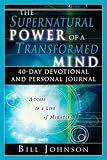 The Supernatural Power of a Transformed Mind 40-Day Devotional and Personal Journal