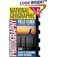 National Geographic Photography Field Guide: Secrets to Making Great Pictures, Second Edition