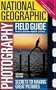 National Geographic Photography Field Guide: Secrets to Making Great Pictures, Second Edition