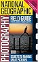 National Geographic Photography Field Guide: Secrets to Making Great Pictures