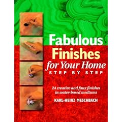 Fabulous Finishes for Your Home: Step by Step