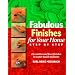 Fabulous Finishes for Your Home: Step by Step